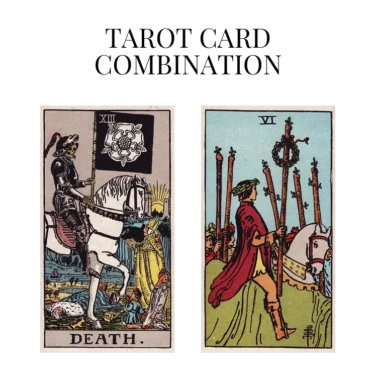 death and six of wands tarot cards combination meaning
