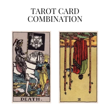 death and three of wands reversed tarot cards combination meaning