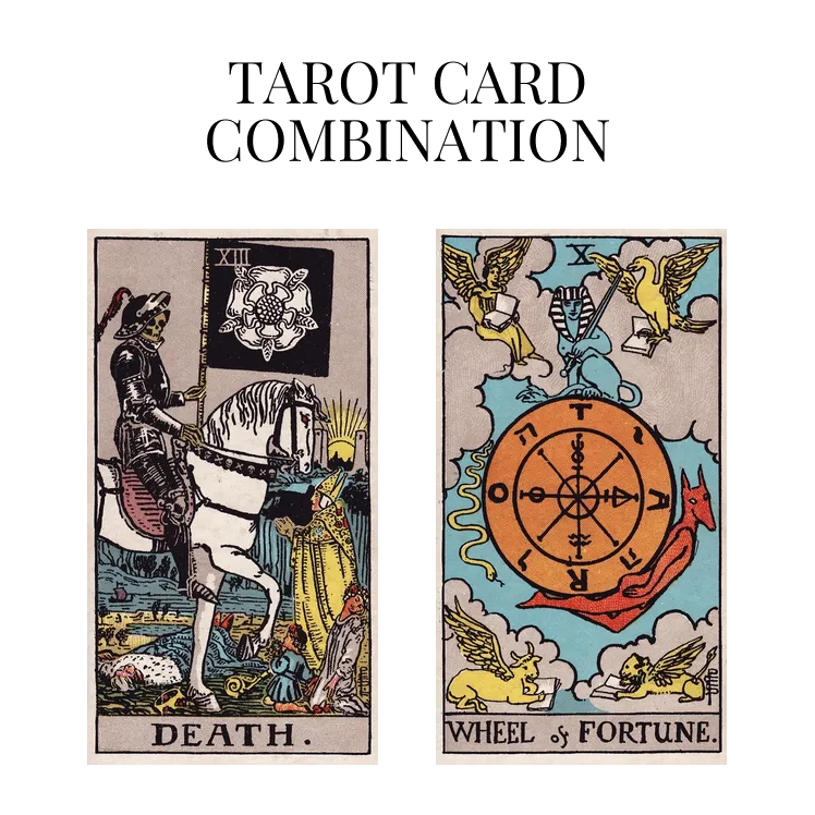 death and wheel of fortune tarot cards combination meaning