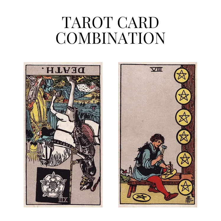 death reversed and eight of pentacles tarot cards combination meaning