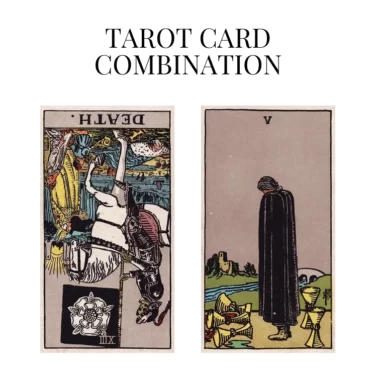 death reversed and five of cups tarot cards combination meaning