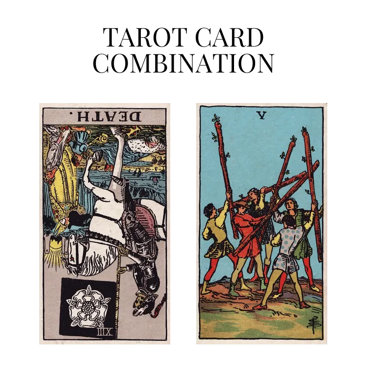 death reversed and five of wands tarot cards combination meaning