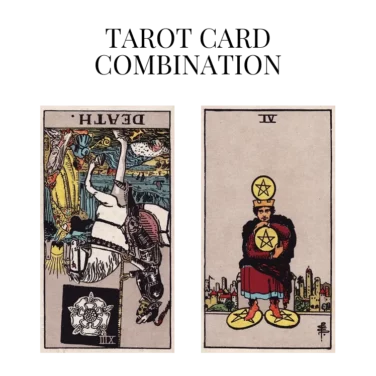 death reversed and four of pentacles tarot cards combination meaning