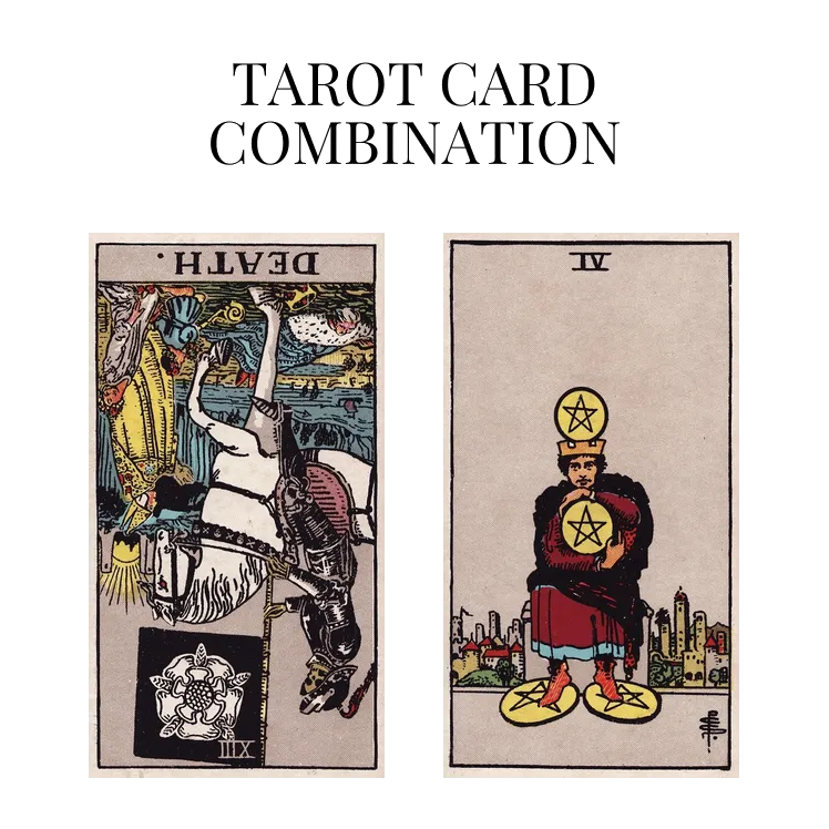 death reversed and four of pentacles tarot cards combination meaning