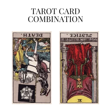 death reversed and justice reversed tarot cards combination meaning