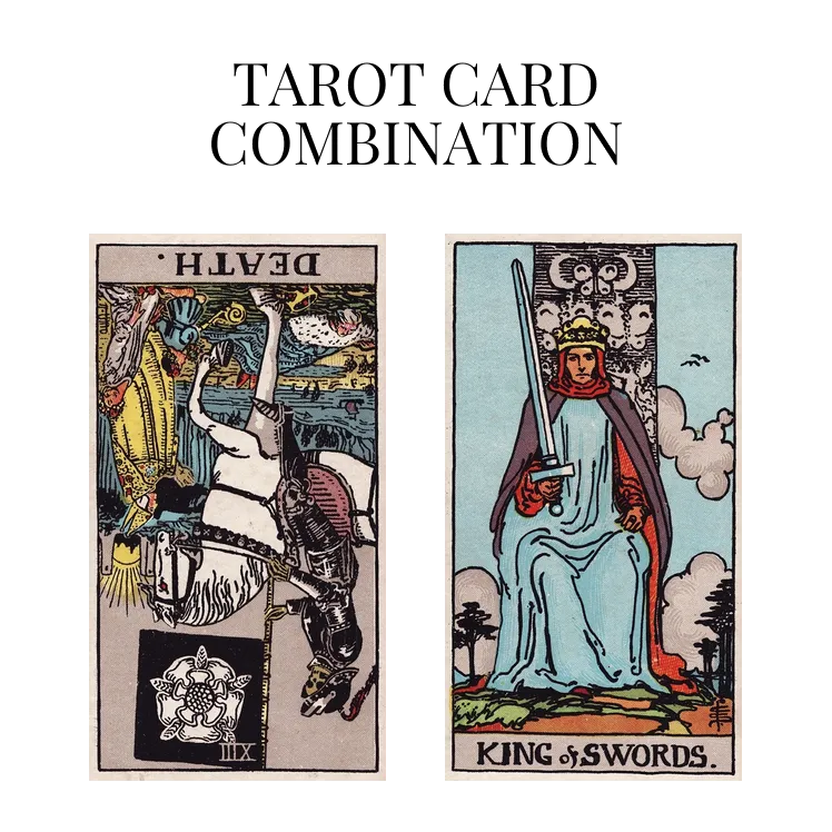 death reversed and king of swords tarot cards combination meaning