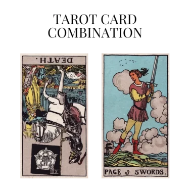 death reversed and page of swords tarot cards combination meaning