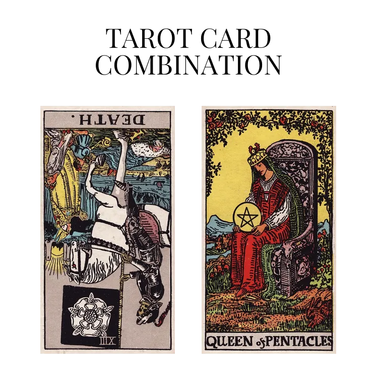 death reversed and queen of pentacles tarot cards combination meaning