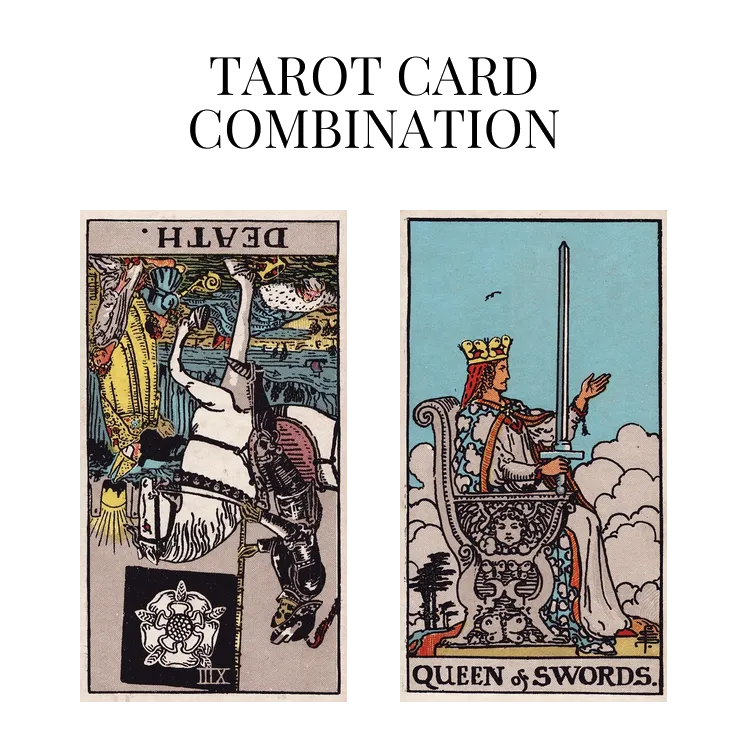 death reversed and queen of swords tarot cards combination meaning