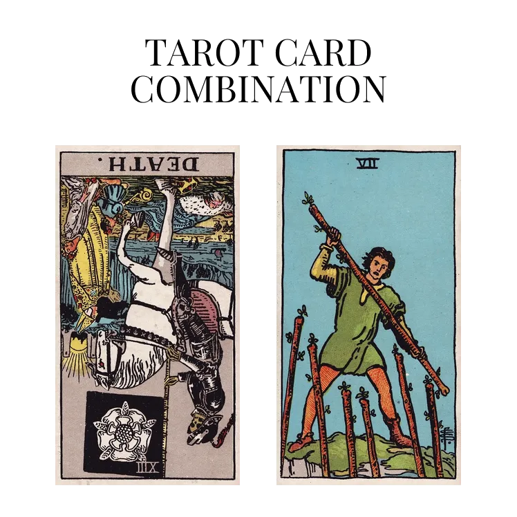 death reversed and seven of wands tarot cards combination meaning