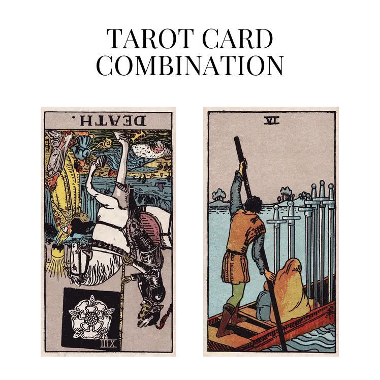 death reversed and six of swords tarot cards combination meaning