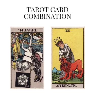 death reversed and strength tarot cards combination meaning