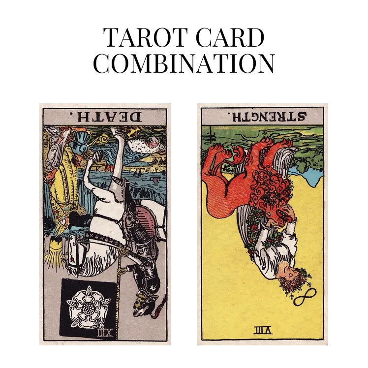 death reversed and strength reversed tarot cards combination meaning