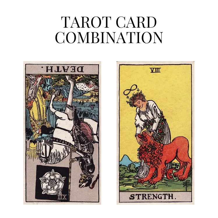 death reversed and strength tarot cards combination meaning