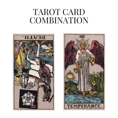 death reversed and temperance tarot cards combination meaning