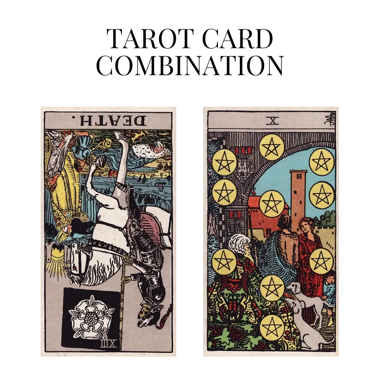 death reversed and ten of pentacles tarot cards combination meaning