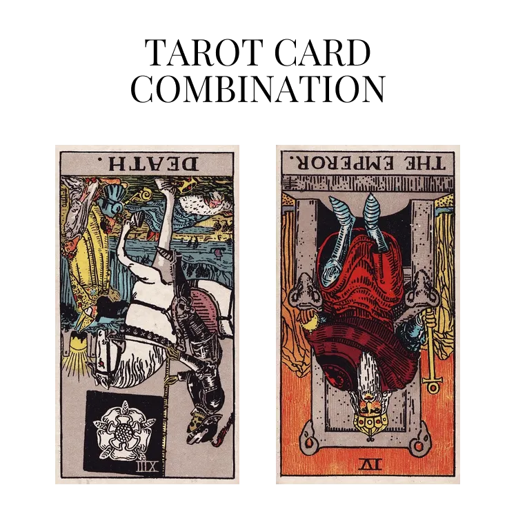 death reversed and the emperor reversed tarot cards combination meaning