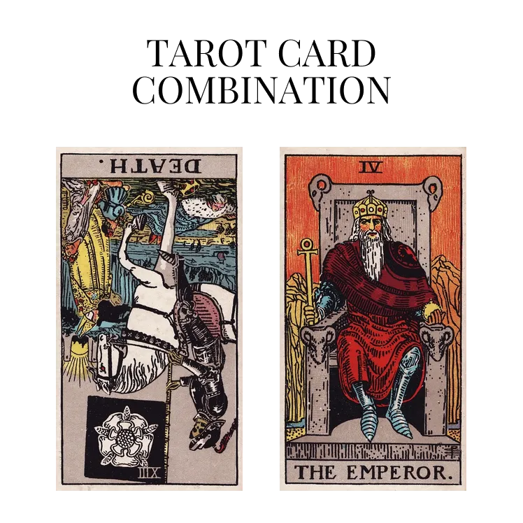 death reversed and the emperor tarot cards combination meaning