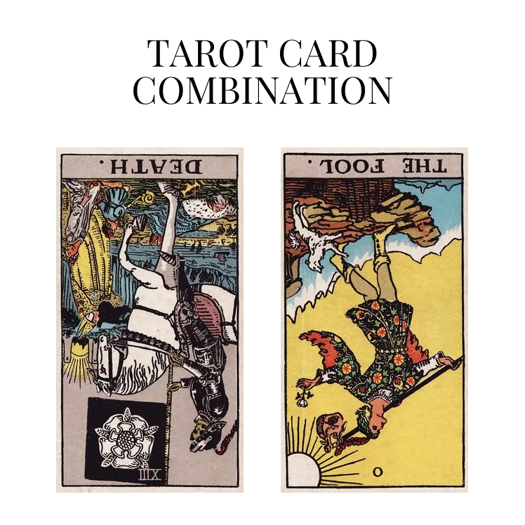 death reversed and the fool reversed tarot cards combination meaning