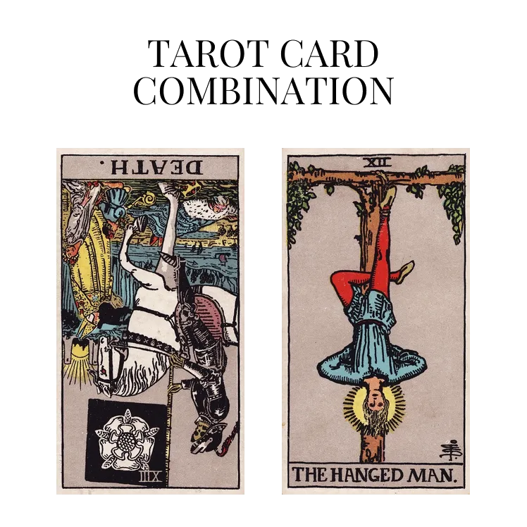 death reversed and the hanged man tarot cards combination meaning