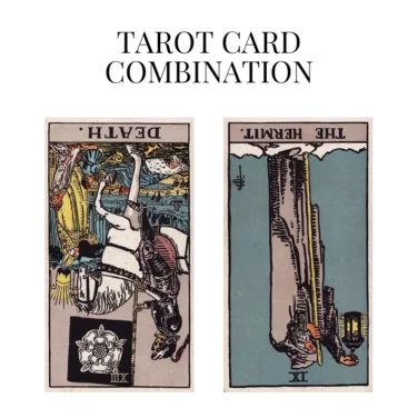 death reversed and the hermit reversed tarot cards combination meaning