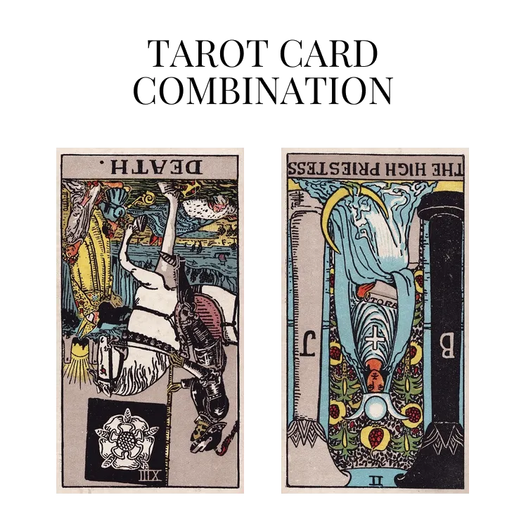 death reversed and the high priestess reversed tarot cards combination meaning