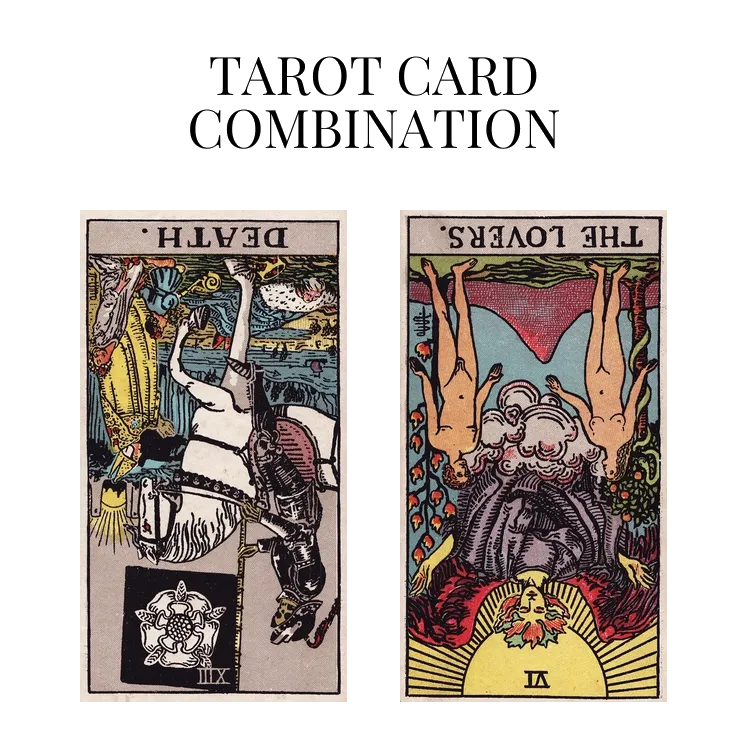 death reversed and the lovers reversed tarot cards combination meaning