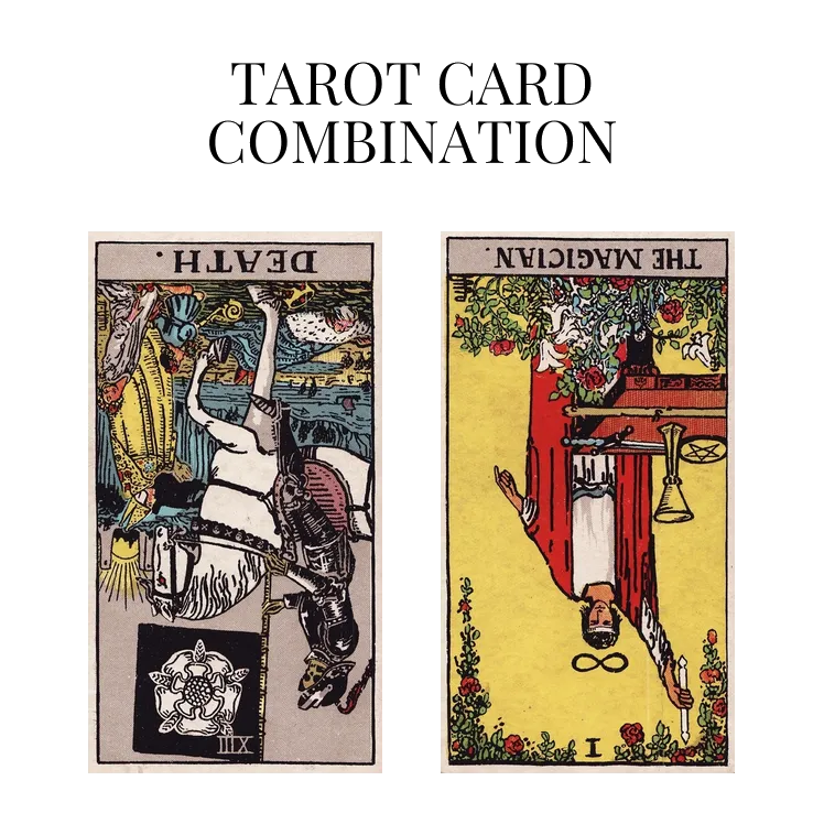 death reversed and the magician reversed tarot cards combination meaning