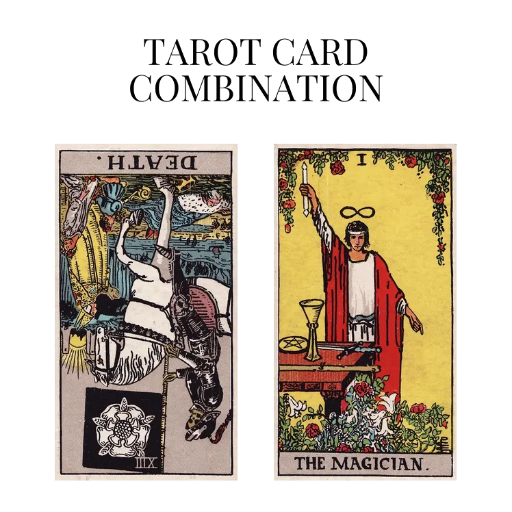 death reversed and the magician tarot cards combination meaning