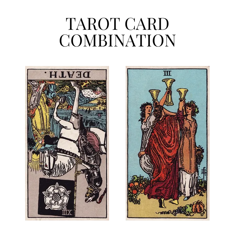 death reversed and three of cups tarot cards combination meaning