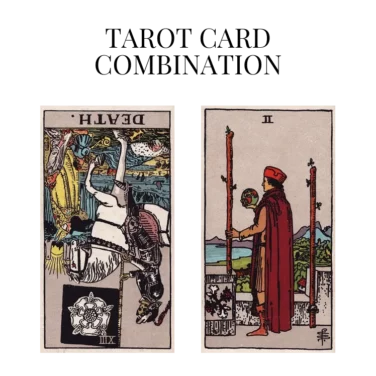 death reversed and two of wands tarot cards combination meaning