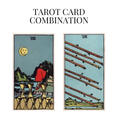 eight of cups and eight of wands tarot cards combination meaning