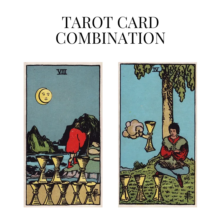 eight of cups and four of cups tarot cards combination meaning
