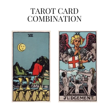 eight of cups and judgement tarot cards combination meaning