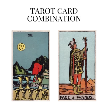 eight of cups and page of wands tarot cards combination meaning