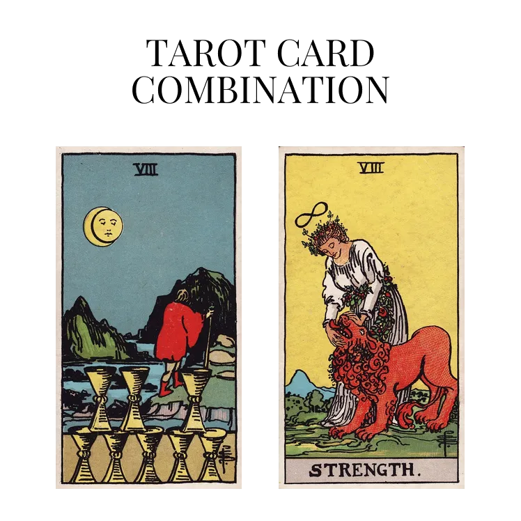 eight of cups and strength tarot cards combination meaning