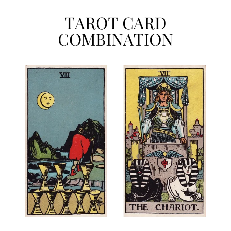 eight of cups and the chariot tarot cards combination meaning