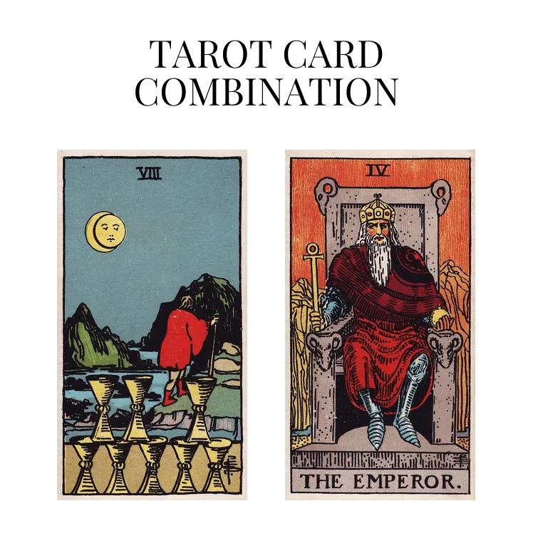 eight of cups and the emperor tarot cards combination meaning