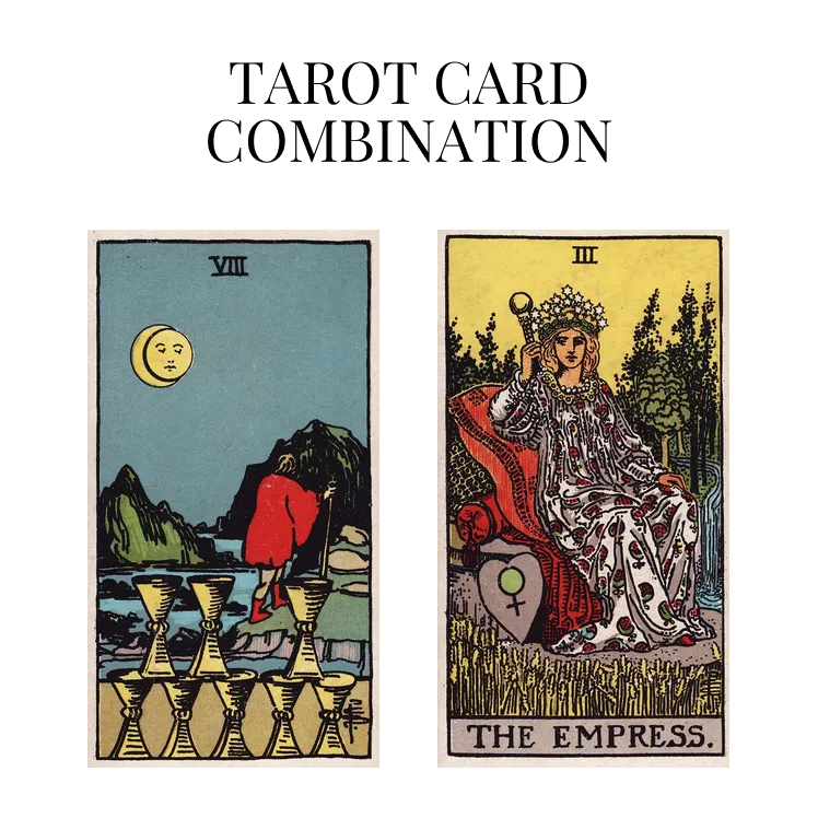 eight of cups and the empress tarot cards combination meaning