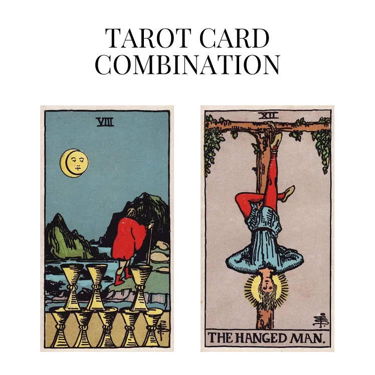 eight of cups and the hanged man tarot cards combination meaning