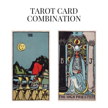 eight of cups and the high priestess tarot cards combination meaning