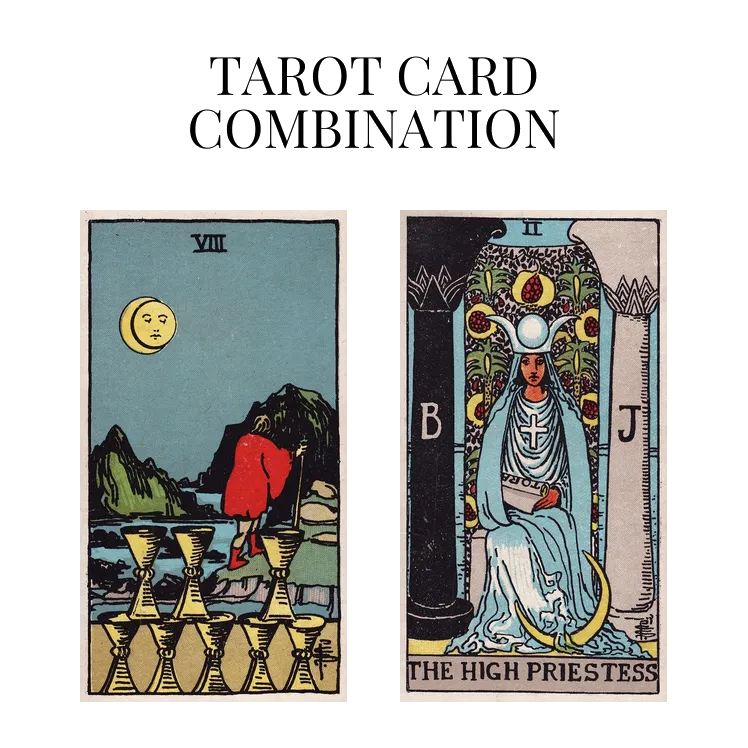 eight of cups and the high priestess tarot cards combination meaning