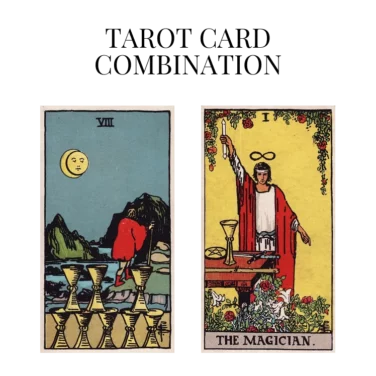 eight of cups and the magician tarot cards combination meaning