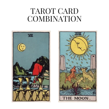 eight of cups and the moon tarot cards combination meaning