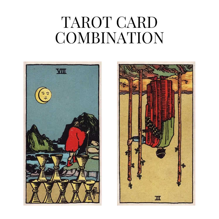 eight of cups and three of wands reversed tarot cards combination meaning