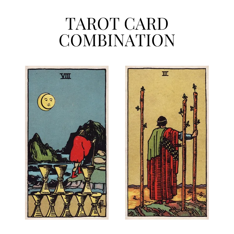 eight of cups and three of wands tarot cards combination meaning