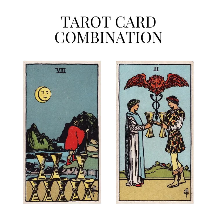 eight of cups and two of cups tarot cards combination meaning