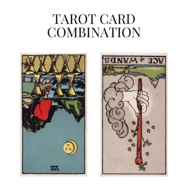 eight of cups reversed and ace of wands reversed tarot cards combination meaning