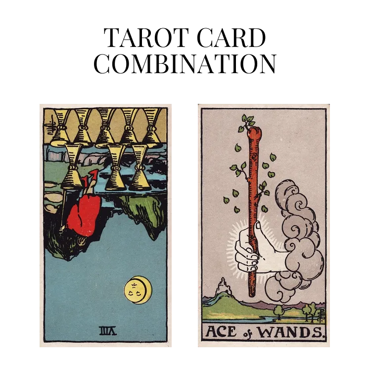 eight of cups reversed and ace of wands tarot cards combination meaning