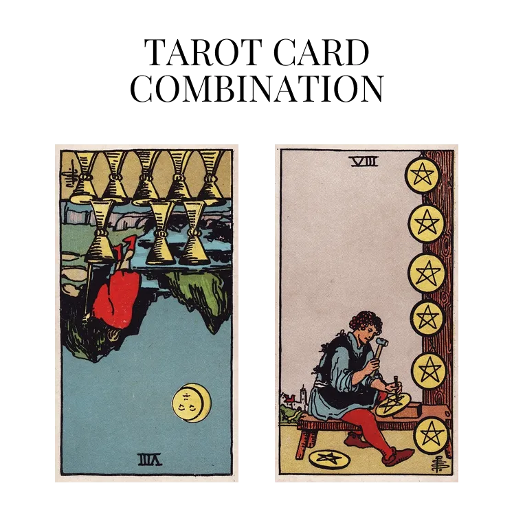 eight of cups reversed and eight of pentacles tarot cards combination meaning